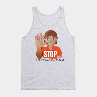 STOP, I Can't Take You Today! (Autism AAC T-shirt) Tank Top